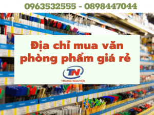 Địa chỉ mua văn phòng phẩm giá rẻ