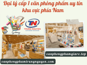 Đại lý cấp 1 văn phòng phẩm uy tín