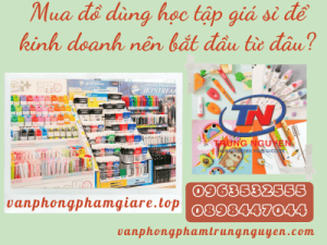 Mua đồ dùng học tập giá sỉ rẻ, uy tín